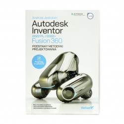 Autodesk Inventor 2022 PL / 2022+ / Fusion 360. Podstawy metodyki p...