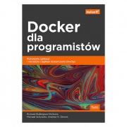 Docker dla programistów. Rozwijanie aplikacji i narzędzia ciągłego dostarczania DevOps - R. McGuire, M. Schwartz, A. K. Dennis