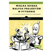 Wielka księga małych projektów w Pythonie. 81 łatwych praktycznych programów - Al Sweigart
