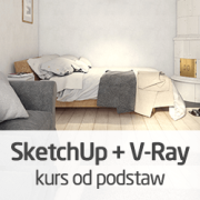 Kurs SketchUp i V-Ray - fotorealistyczne wizualizacje od podstaw - wersja ON-LINE