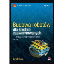 Budowa robotów dla średnio zaawansowanych. Wydanie II - David Cook