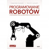 Programowanie robotów. Sterowanie pracą robotów automatycznych - C. Hughes, T. Hughes - zdjęcie 1