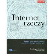 Internet rzeczy. Budowa sieci z wykorzystaniem technologii webowych i Raspberry Pi - Dominique Guinard, Vlad Trifa