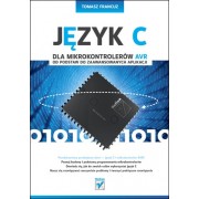 Język C dla mikrokontrolerów AVR. Od podstaw do zaawansowanych aplikacji - Tomasz Francuz