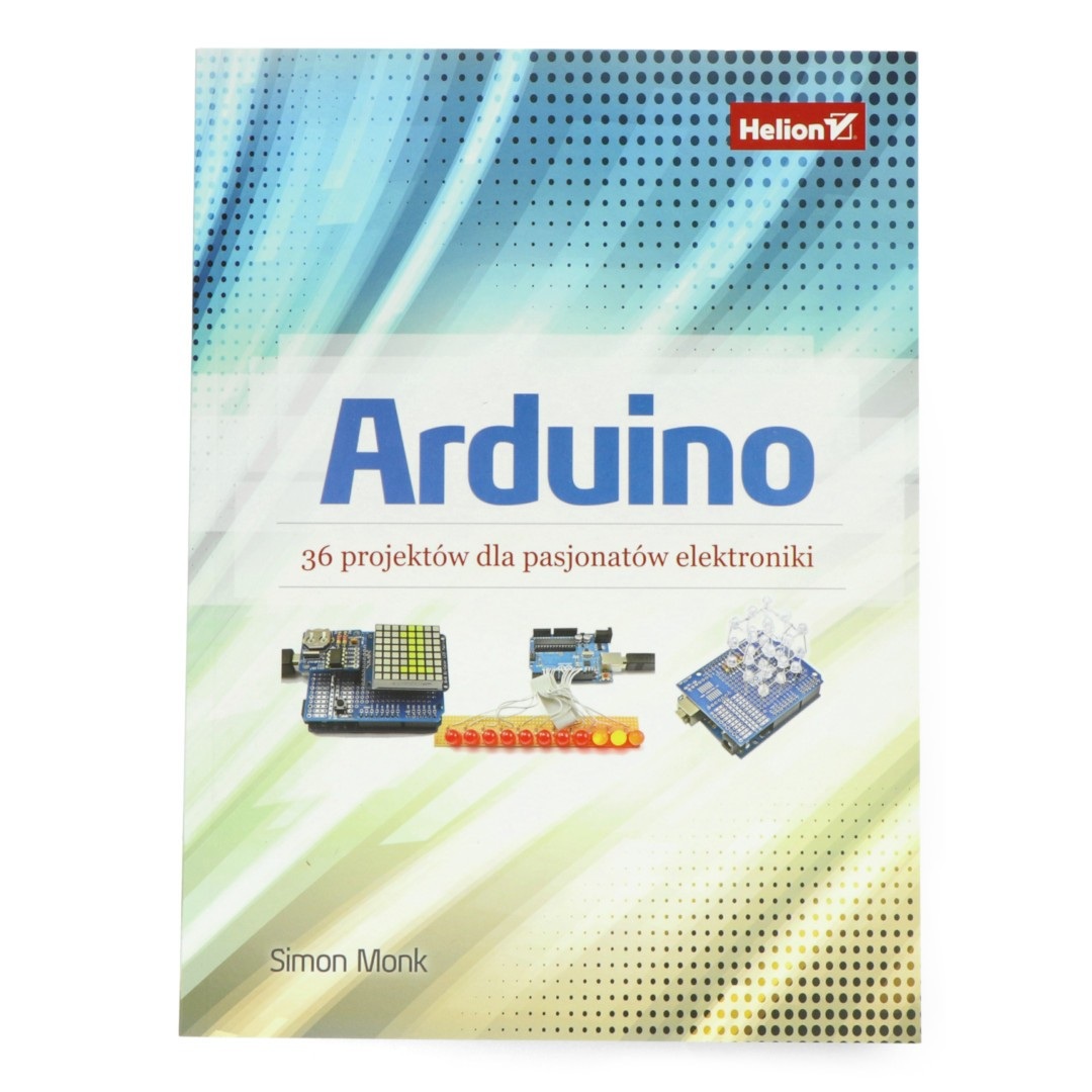 Arduino. 36 projektów dla pasjonatów elektroniki - Simon Monk