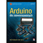 Arduino dla zaawansowanych - Rick Anderson, Dan