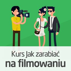 Jak zarabiać na filmowaniu - wersja ON-LINE
