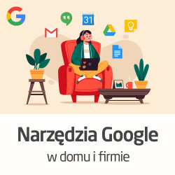 Kurs Narzędzia Google w domu i firmie