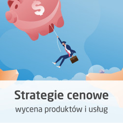Kurs Strategie cenowe - jak wyceniać produkty i usługi