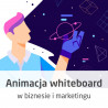 Kurs Animacja whiteboard w biznesie i marketingu - wersja ON-LINE - zdjęcie 1