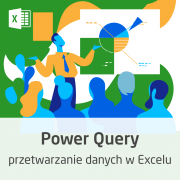 Kurs Power Query - przetwarzanie danych w Excelu