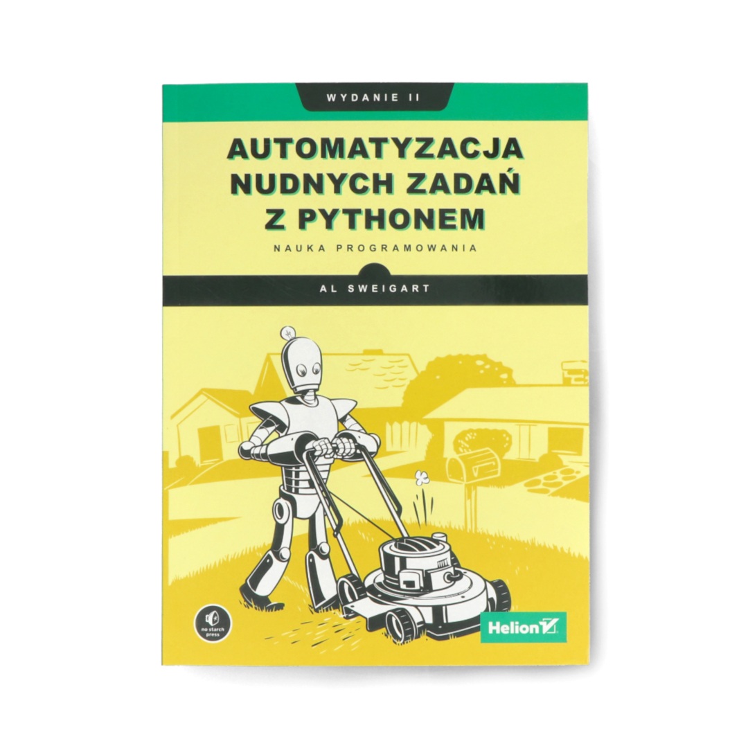 Automatyzacja nudnych zadań z Pythonem. Nauka programowania. Wydanie II - Al Sweigart.